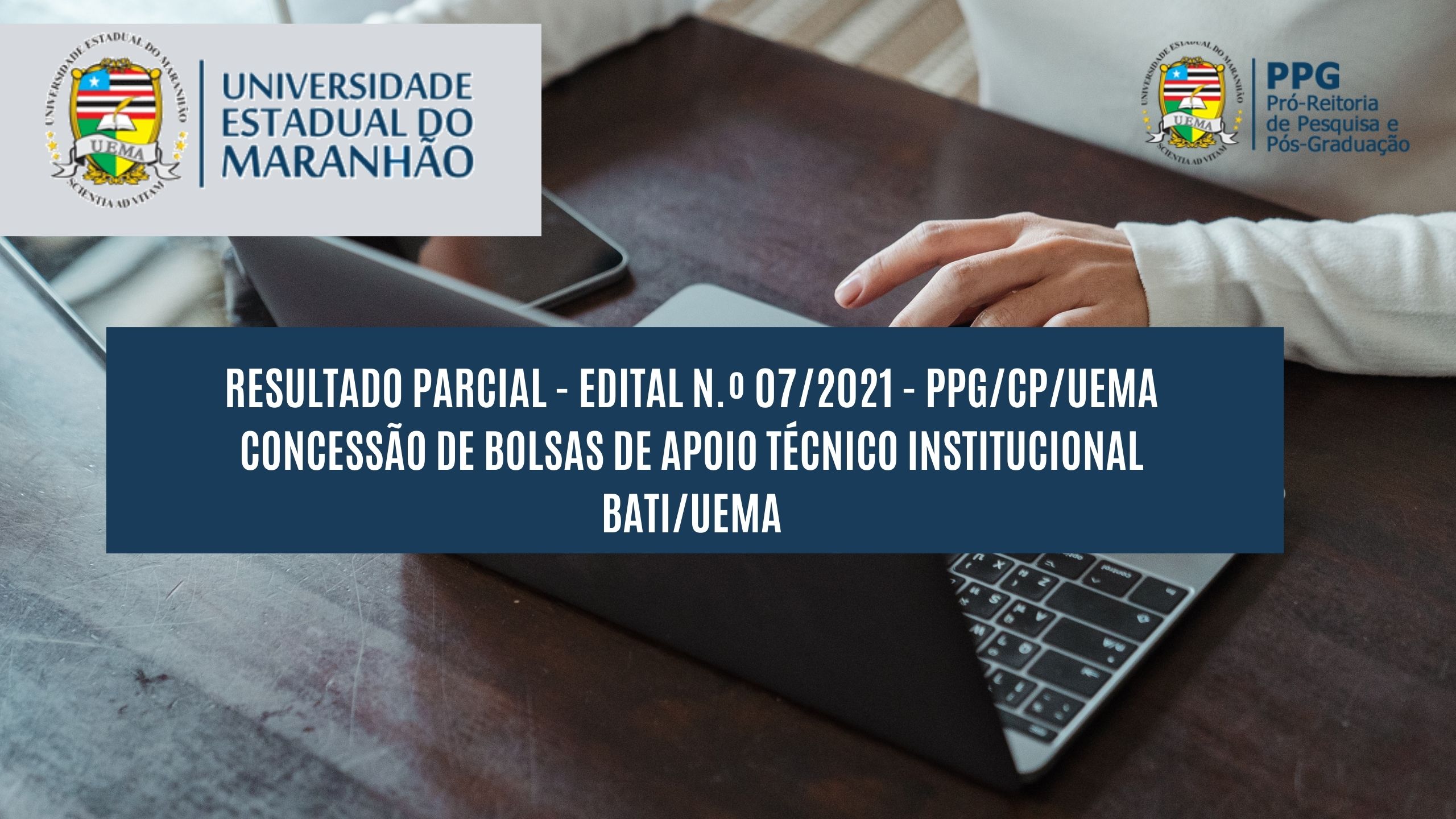 RESULTADO PARCIAL – EDITAL N.º 07/2021 – PPG/CP/UEMA – CONCESSÃO DE BOLSAS DE APOIO TÉCNICO INSTITUCIONAL BATI/UEMA