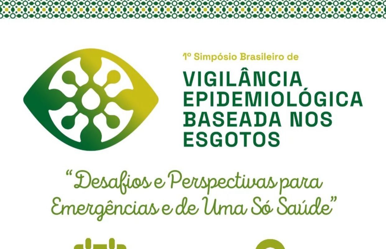 1º Simpósio Brasileiro de Vigilância Epidemiológica baseada nos Esgotos: “Desafios e Perspectivas para Emergências e de Uma Só Saúde”